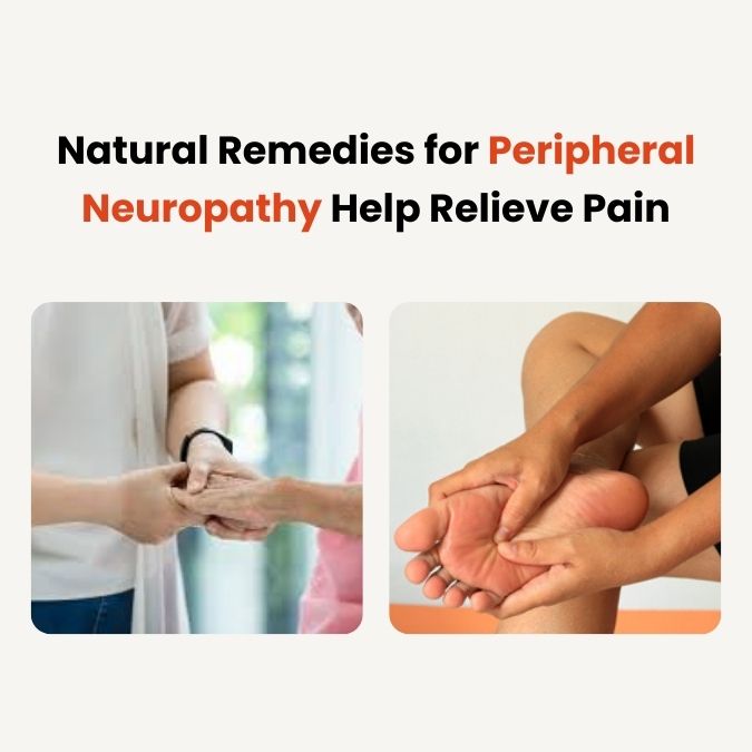 Natural Remedies for Peripheral Neuropathy Help Relieve Pain