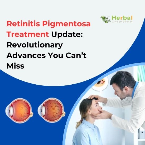 Retinitis Pigmentosa Treatment Update: Revolutionary Advances You Can’t Miss