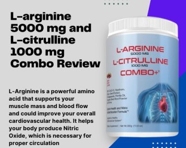 L-arginine 5000 mg and L-citrulline 1000 mg Combo Review