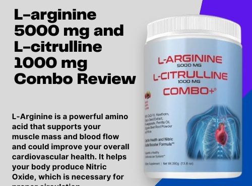 L-arginine 5000 mg and L-citrulline 1000 mg Combo Review