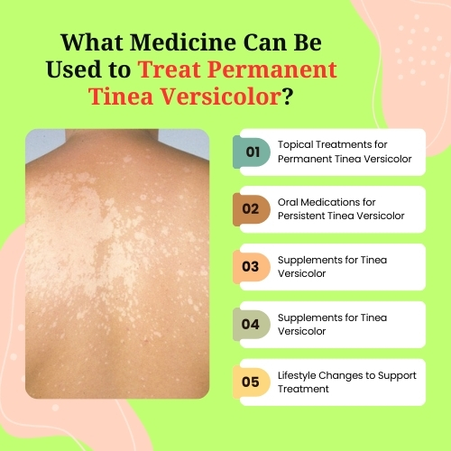 What Medicine Can Be Used to Treat Permanent Tinea Versicolor?