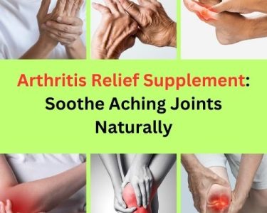 Arthritis Relief Supplement Soothe Aching Joints Naturally